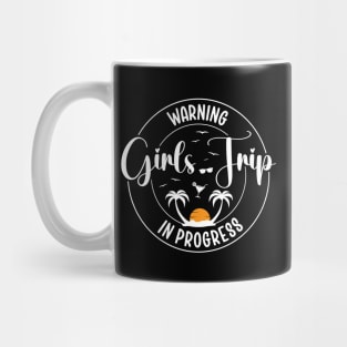 Girls Summer Trip Warning Girls Trip In Progress Mug